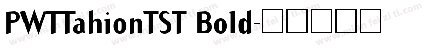 PWTTahionTST Bold字体转换